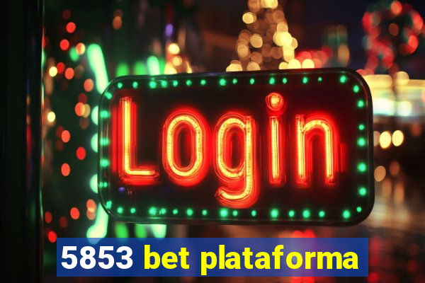 5853 bet plataforma